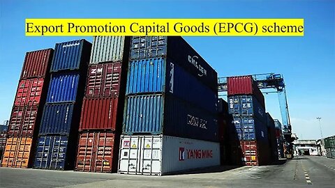 Export Promotion Capital Goods EPCG scheme