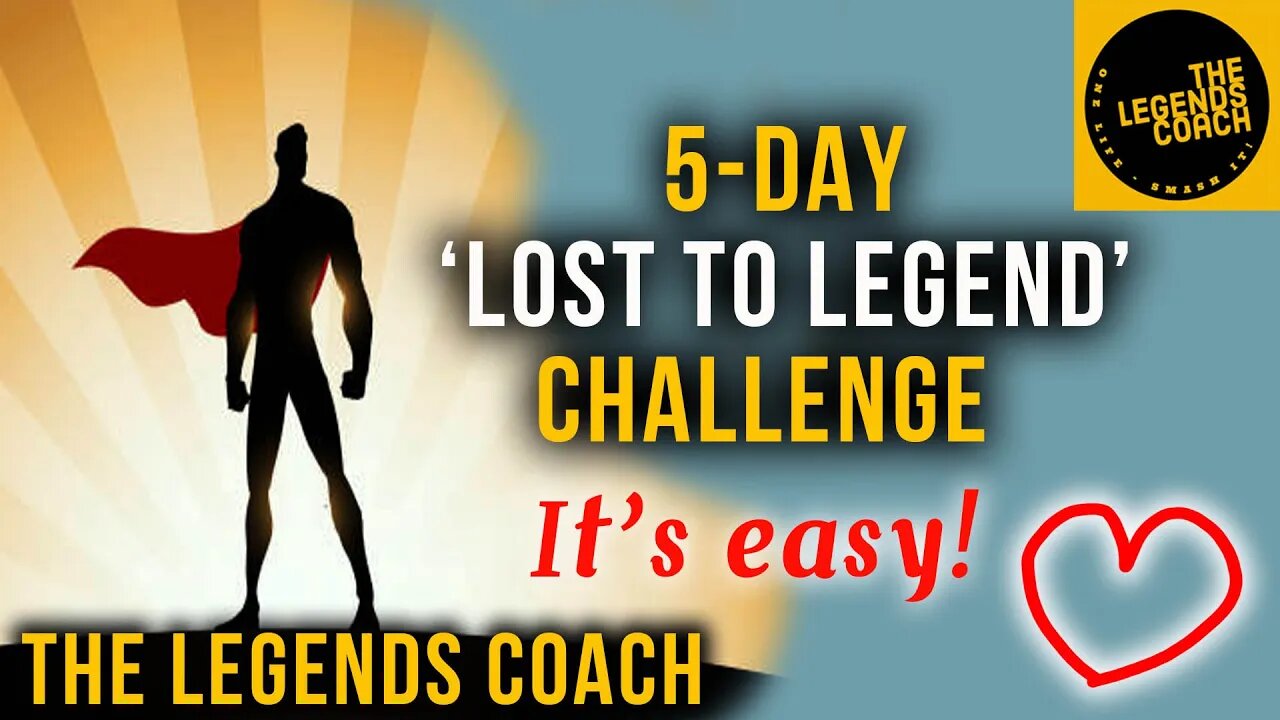 FREE 5-Day 'LOST to LEGEND' Course | 30/01/22 | The LEGENDS Coach | Links Below