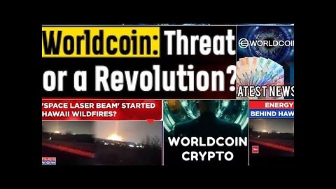 World Coin THREAT or REVOLUTION "God TRUST Protocol"+ MAUI INFERNO CHINA INVOLVED? PtII (Open Panel)