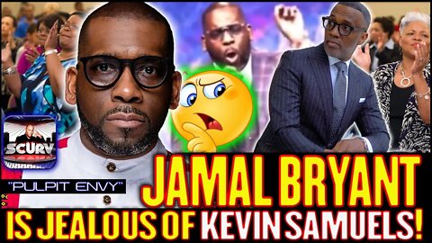 PULPIT ENVY: PASTOR JAMAL BRYANT IS JEALOUS OF KEVIN SAMUELS! - THE LANCESCURV SHOW PODCAST