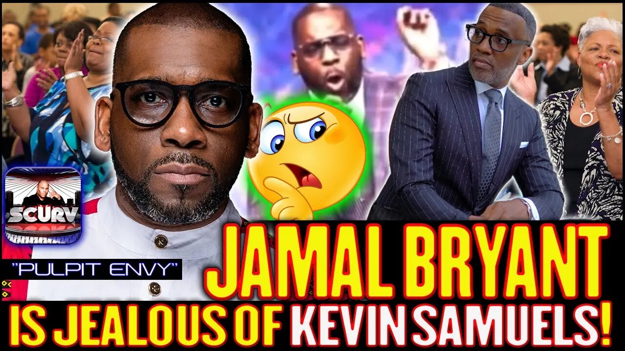 PULPIT ENVY: PASTOR JAMAL BRYANT IS JEALOUS OF KEVIN SAMUELS! - THE LANCESCURV SHOW PODCAST