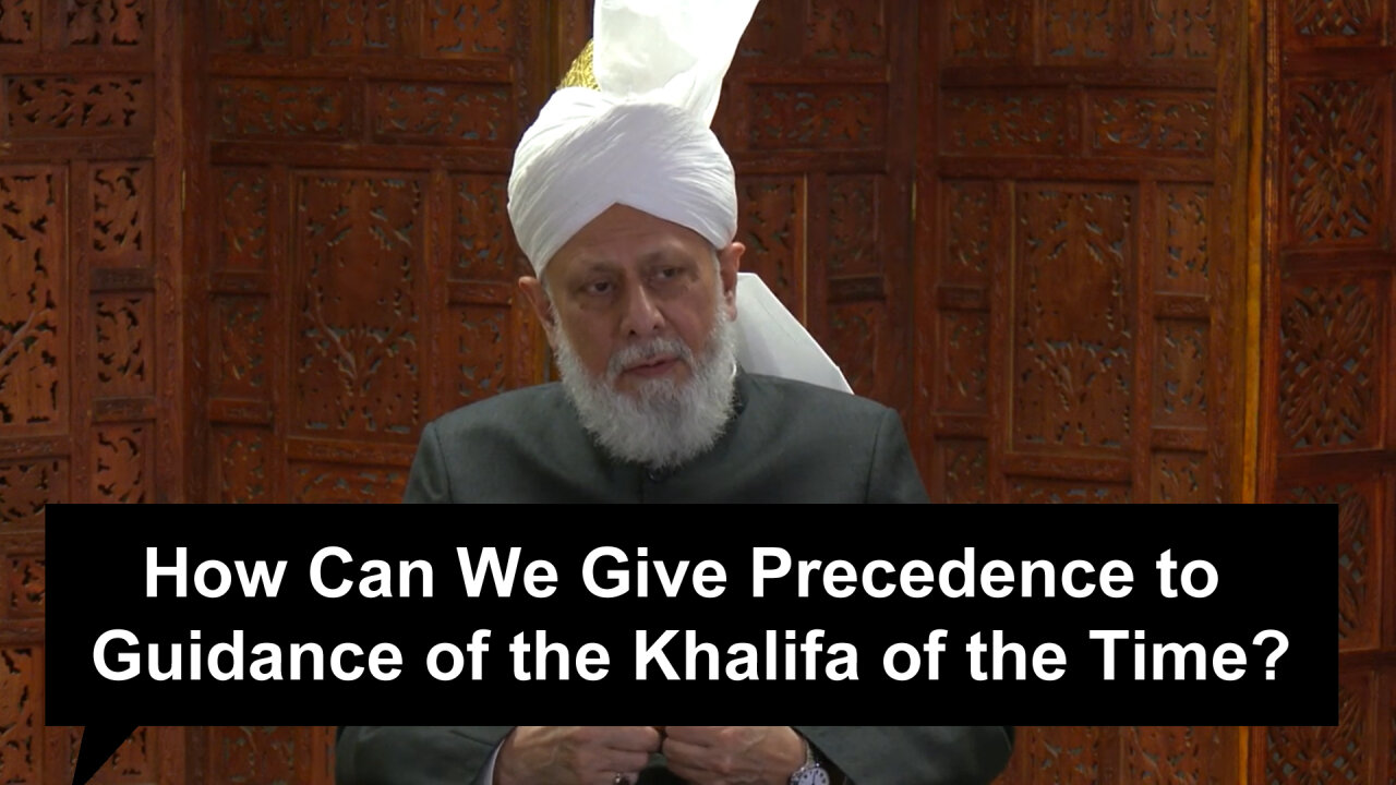 How Can We Give Precedence to Guidance of the Khalifa of the time?