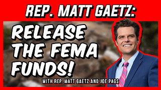 FEMA Does or Does NOT Have the Money? -- With Rep Matt Gaetz