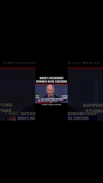 Biden's Incoherent Remarks Raise Concerns