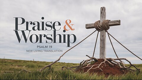 Psalm 19 (NLT) - Praise & Worship