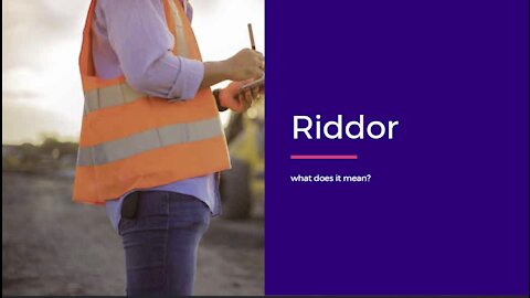 What does RIDDOR means ?