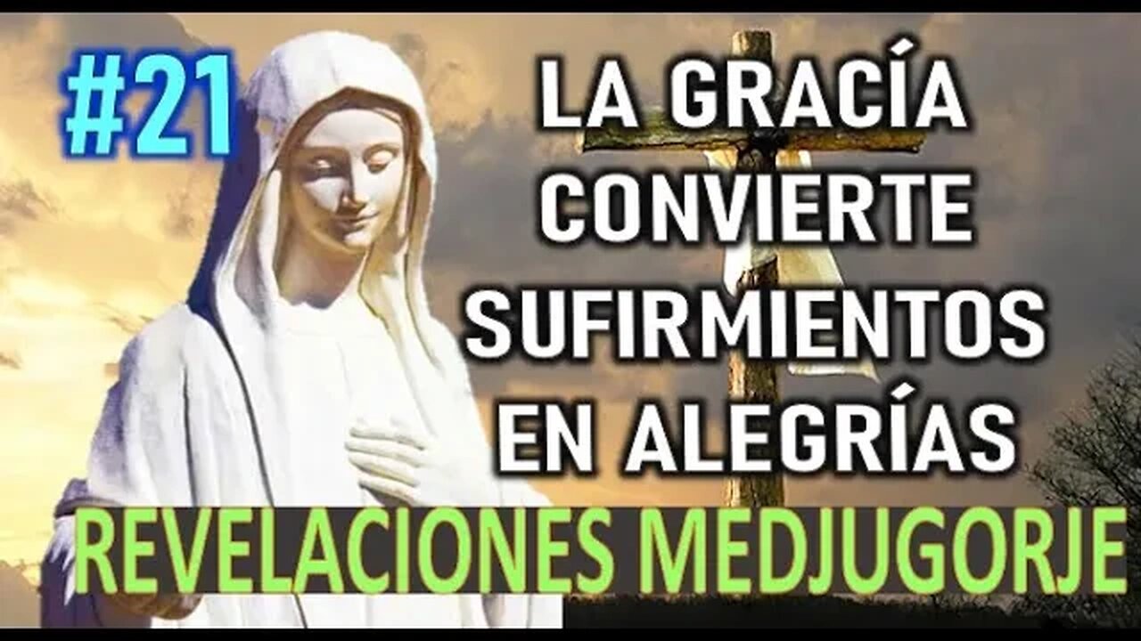 LA GRACÍA CONVIERTE SUFRIMIENTOS EN ALEGRÍA - APARICIONES DE LA VIRGEN MARÍA EN MEDJUGORJE