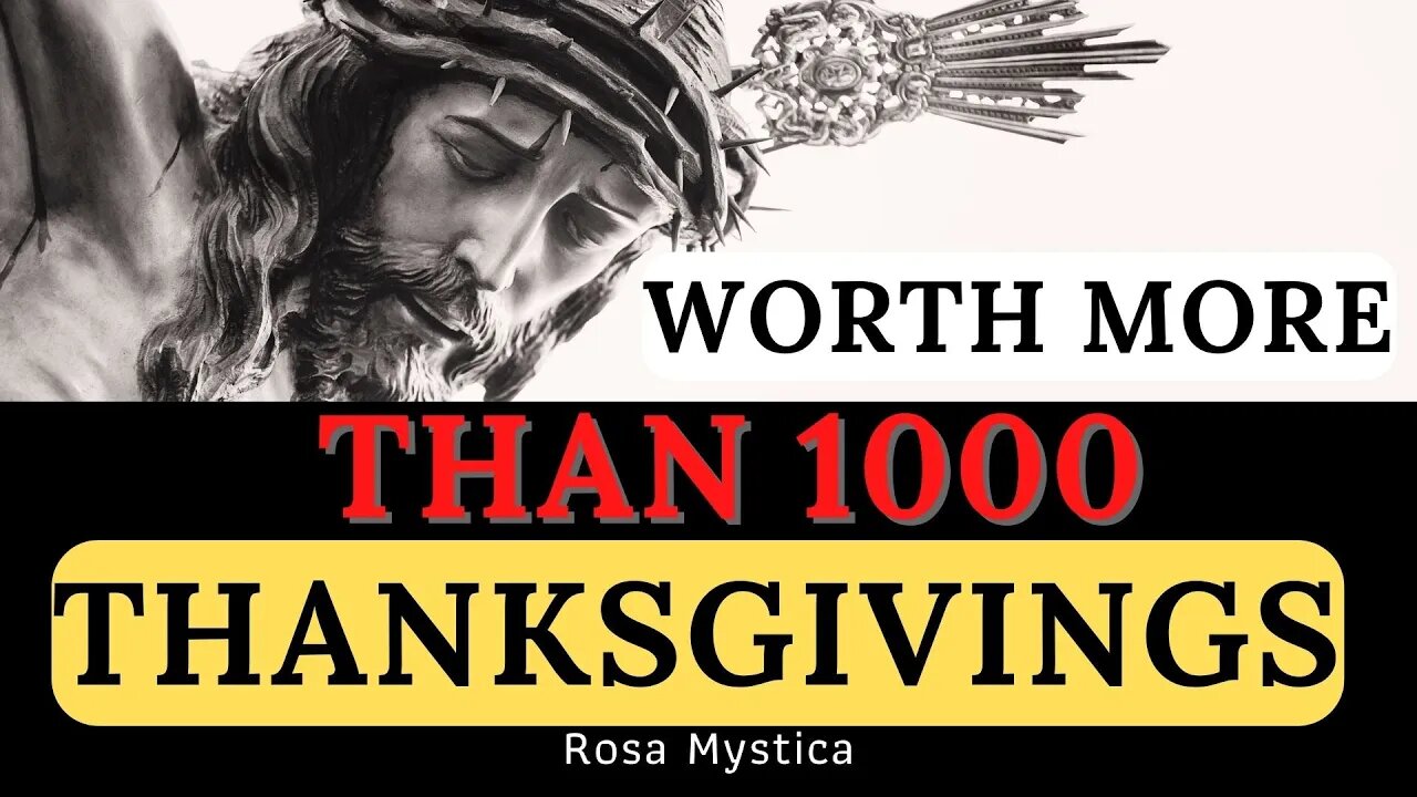 WORTH MORE THAN 1000 THANKSGIVINGS - VEN. FR. JOHN OF AVILA