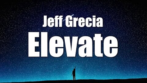 Jeff Grecia - Elevate (Lyrics)