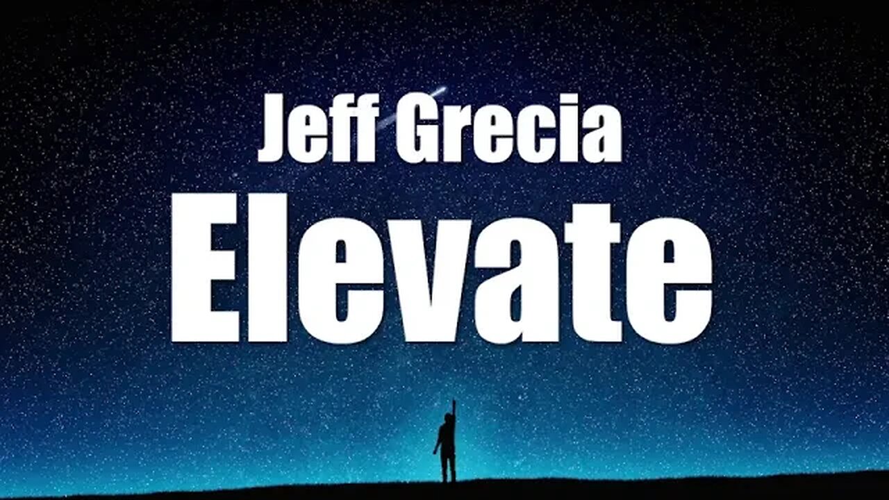 Jeff Grecia - Elevate (Lyrics)