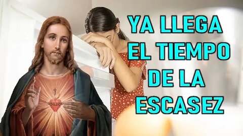 YA LLEGA EL TIEMPO DE LA ESCASEZ - MENSAJE DE JESÚS A DANIEL DE MARÍA