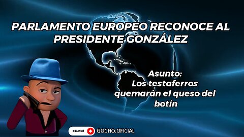 [19SEP2024] PARLAMENTO EUROPEO RECONOCE AL PRESIDENTE GONZÁLEZ [GOCHO.OFICIAL]