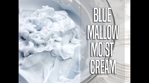 Blue Mallow Moist Cream FULL VIDEO