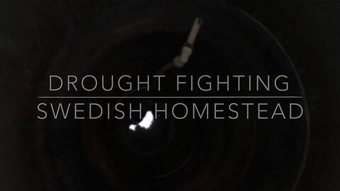 Drought Fighting - Swedish Homestead