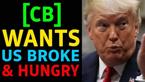 THE [CB] WANTS US BROKE AND HUNGRY, NARRATIVE FAIL - TRUMP NEWS