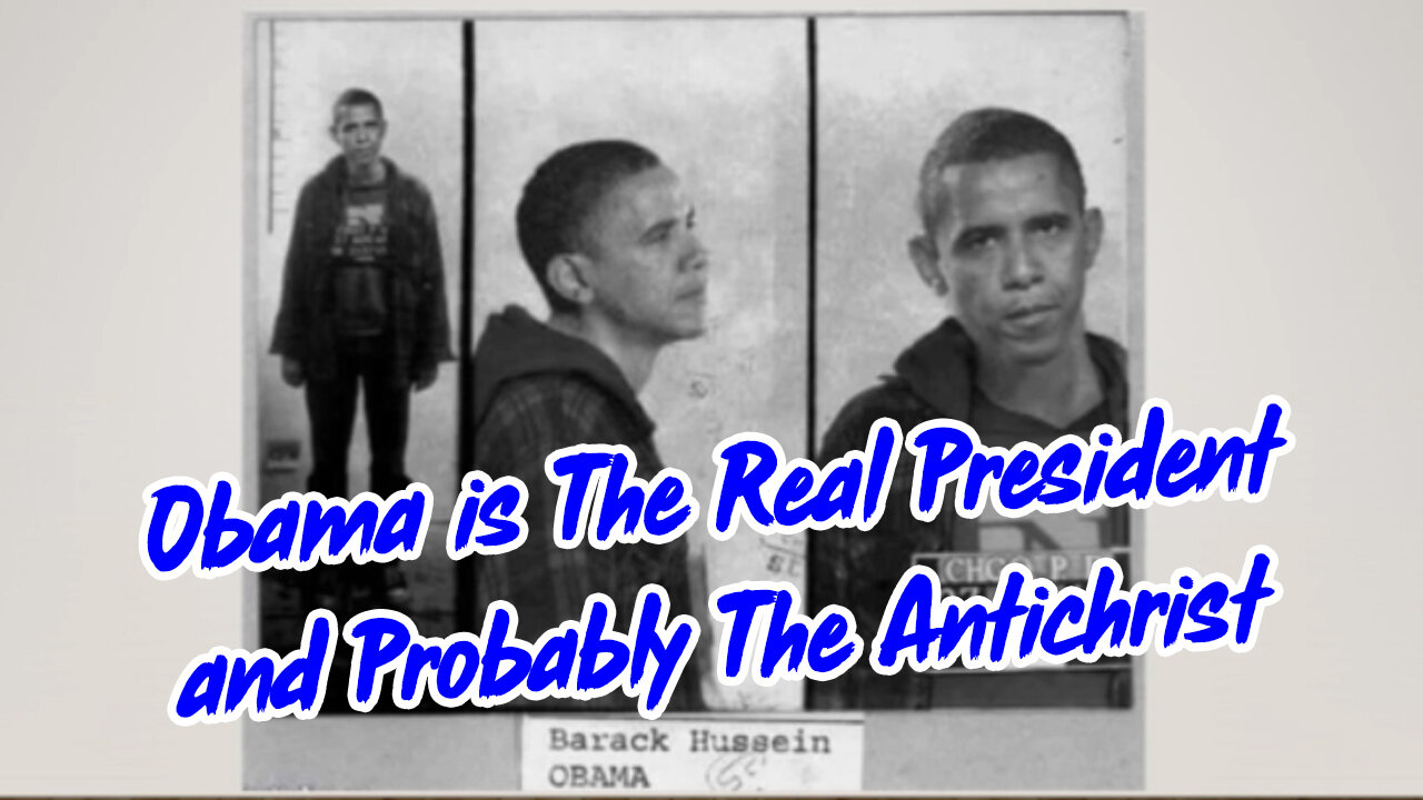 Obama is The Real President And Probably The Antichrist