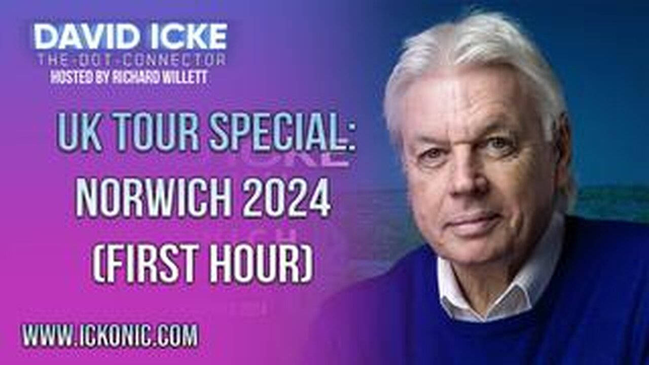 David Icke - UK TOUR: NORWICH 2024 (Zionism, Satanism, & the 100-Year Plan)