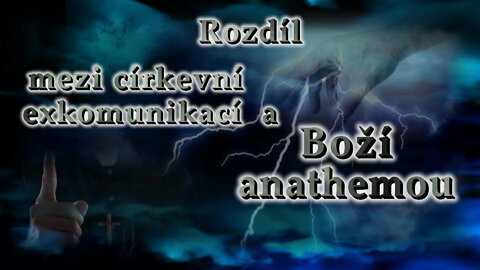 BKP: Rozdíl mezi církevní exkomunikací a Boží anathemou