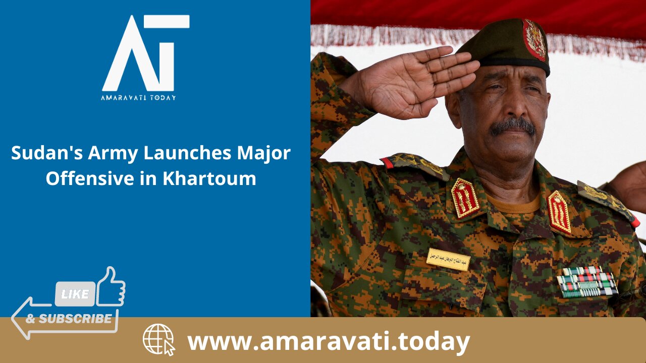 Sudan's Army Launches Major Offensive in Khartoum | Amaravati Today