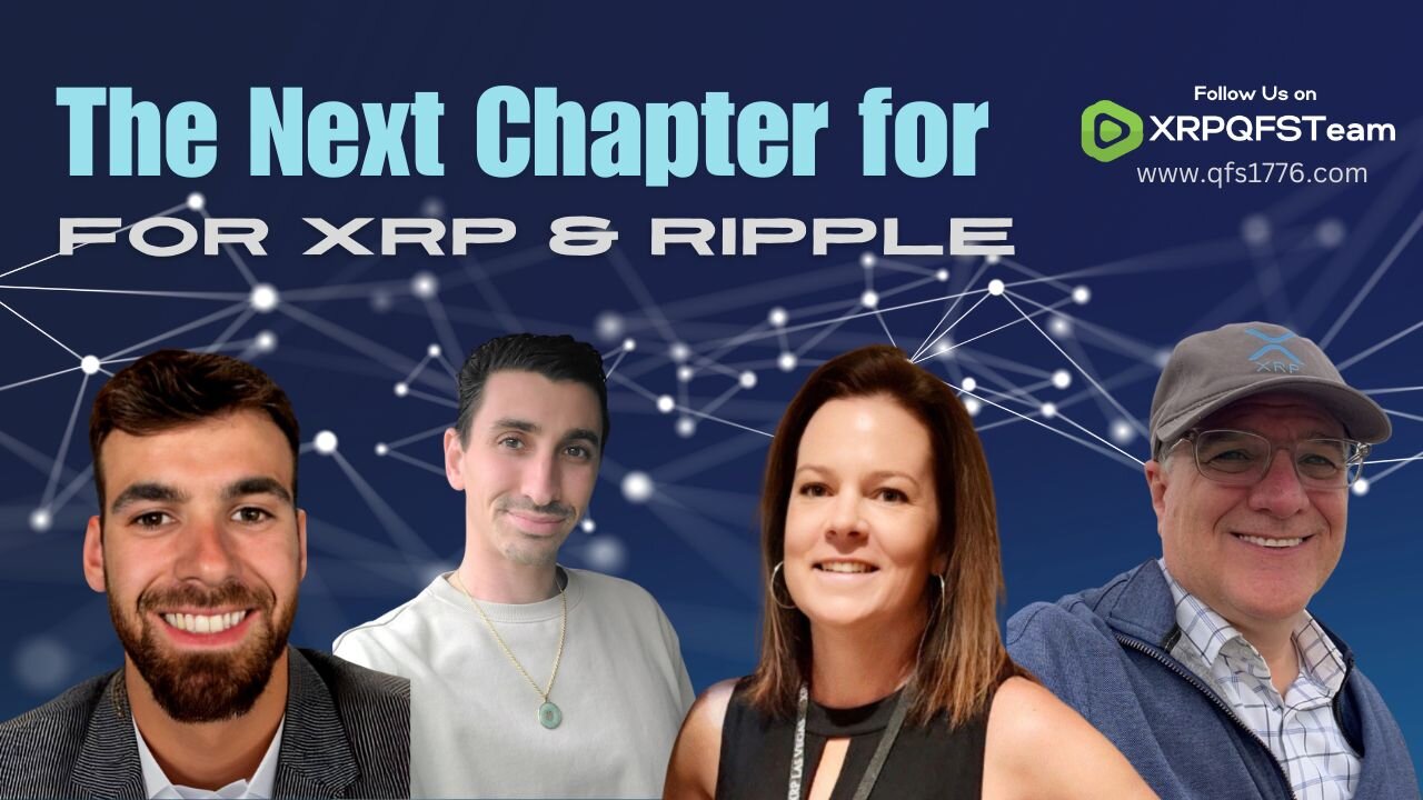 The Next Chapter for XRP and Ripple | XRPQFSTeam