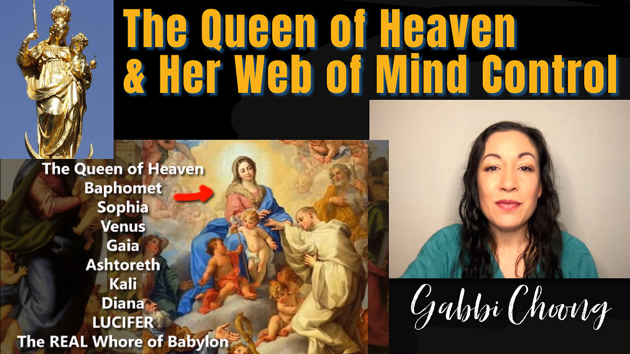 Gabbi on Dethroning the Queen of Heaven and Her Web of Mind Control