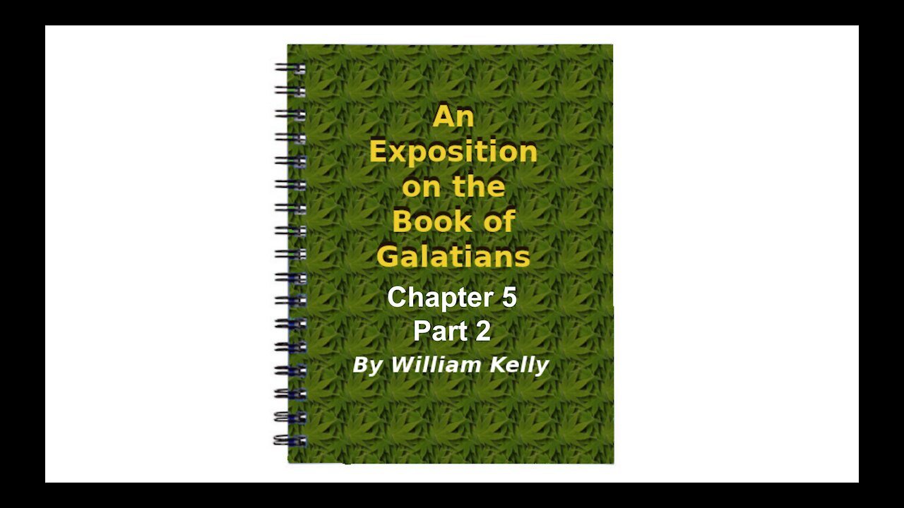 Major NT Works Galatians by William Kelly Chapter 5 part 2 Audio Book