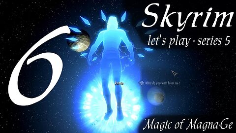 Skyrim part 6 - Magic of Magna-Ge [series 5 modded let's play]
