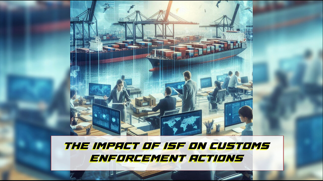 ISF: The Game-Changer for Customs Enforcement Actions