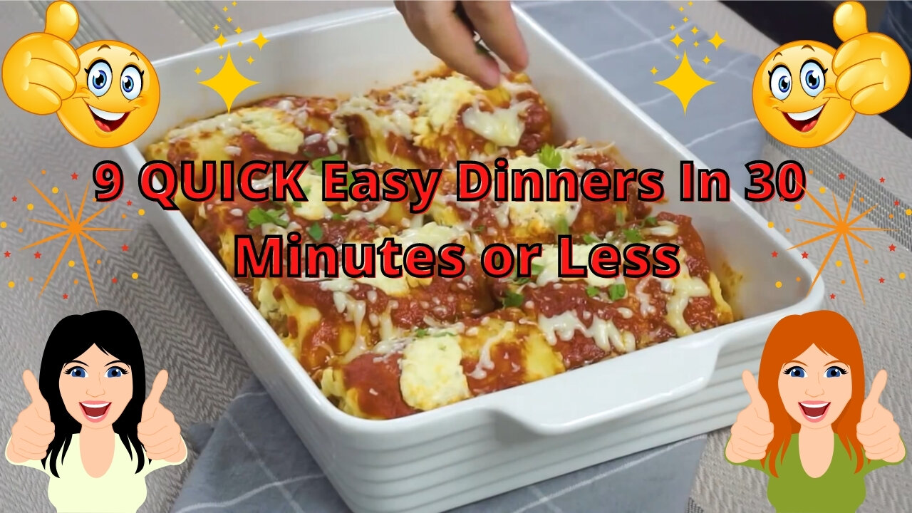 9 QUICK Easy Dinners In 30 Minutes or Less