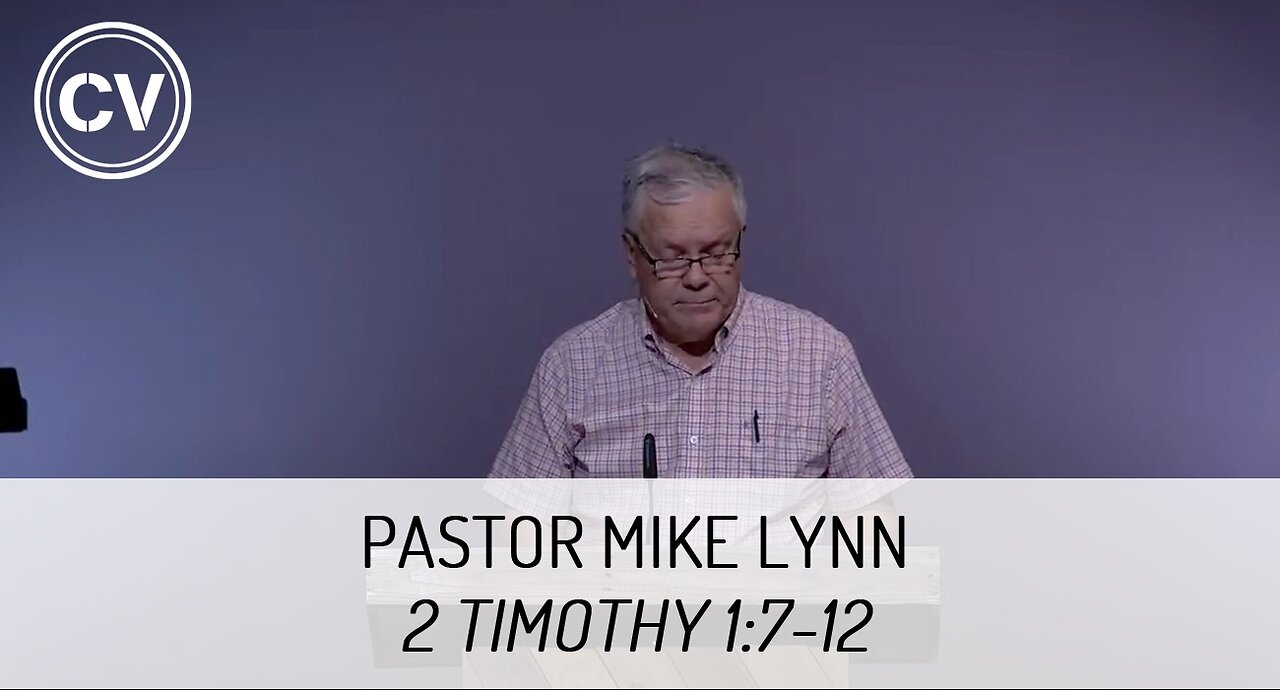 2 Timothy 1:7-12 - Pastor Mike Lynn