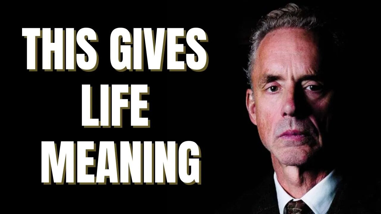 Jordan Peterson - THIS is What Gives Life Meaning