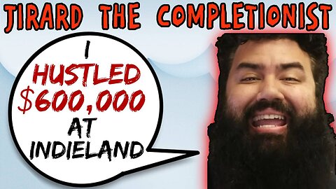 Jirard The Completionist Hustled $600,000 At IndieLand - 5lotham