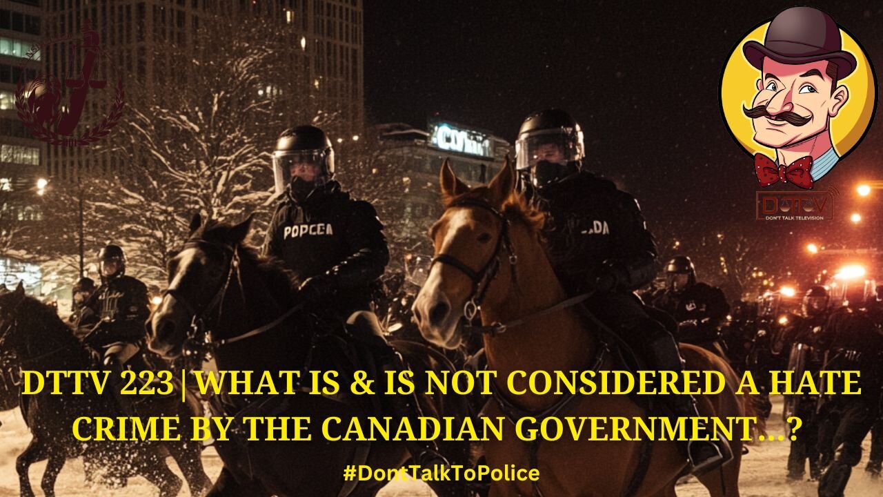 ⚖️DTTV 223⚖️| What Is & Is Not Considered a Hate Crime by the Canadian Government…?