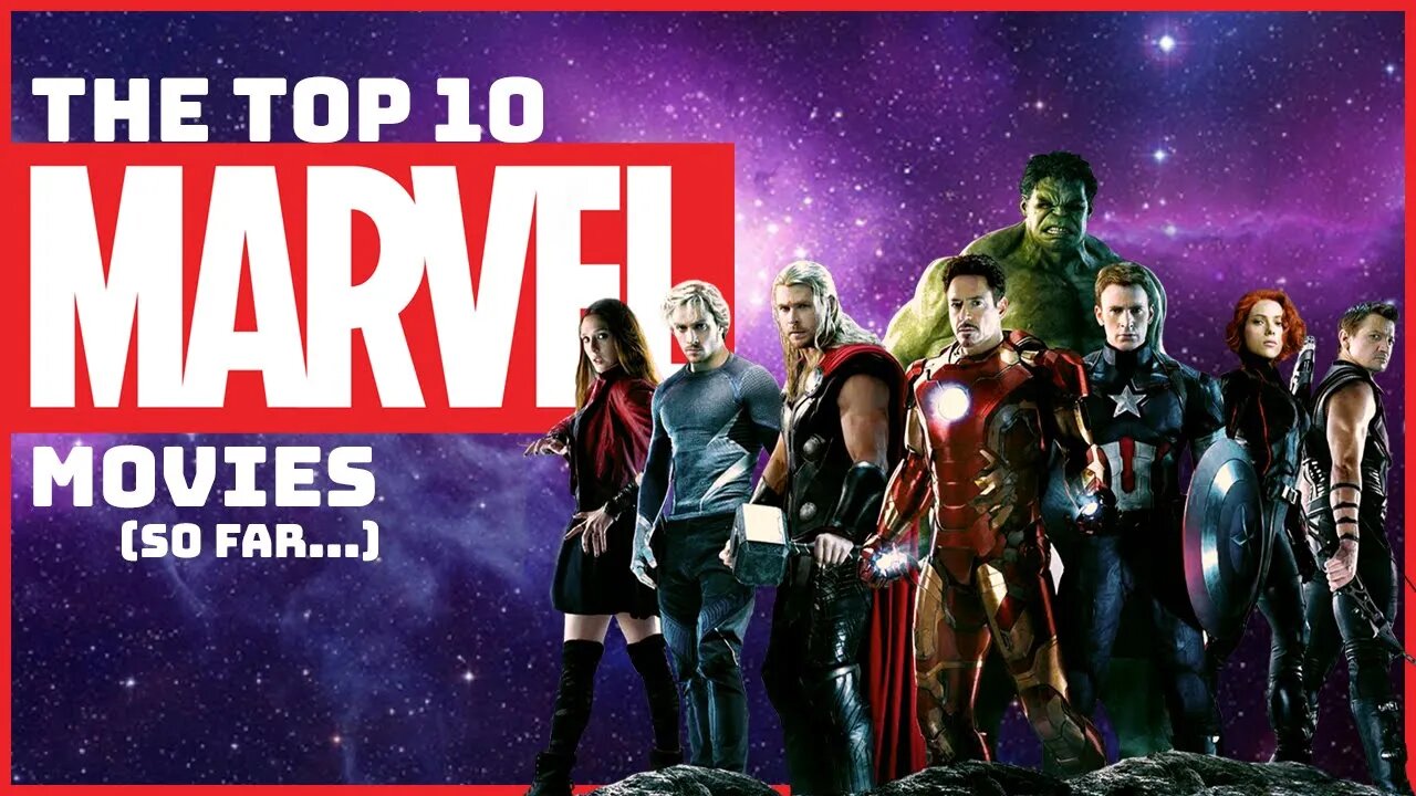 The Top Ten Marvel movies so far