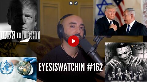 EyesIsWatchin #162 - Trump’s Scripted Return, Catastrophic Reset, WHO Pandemic Treaty