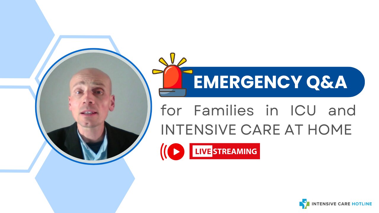 Emergency Q&A for Families in ICU and INTENSIVE CARE AT HOME!