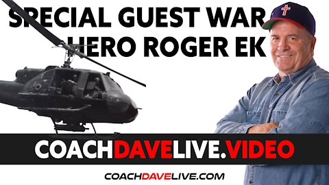 Coach Dave LIVE | 7-2-2021 | SPECIAL GUEST WAR HERO ROGER EK