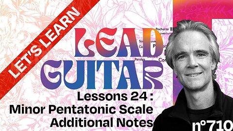 Let’s Learn Lead Guitar, Lesson + Tutorial 24