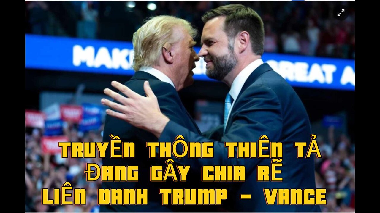 30/7/2024 TRUYỀN THÔNG THIÊN TẢ ĐANG GÂY CHIA RẼ LIÊN DANH TRUMP - VANCE