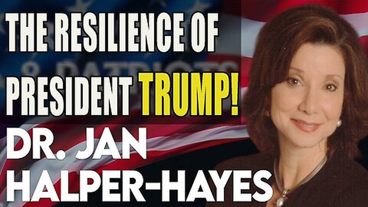 DR. JAN HALPER-HAYES: THE RESILIENCE OF PRESIDENT TRUMP 7/17/24!