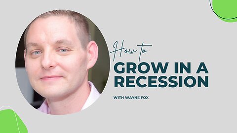 How to Grow in a Recession | Wayne Fox
