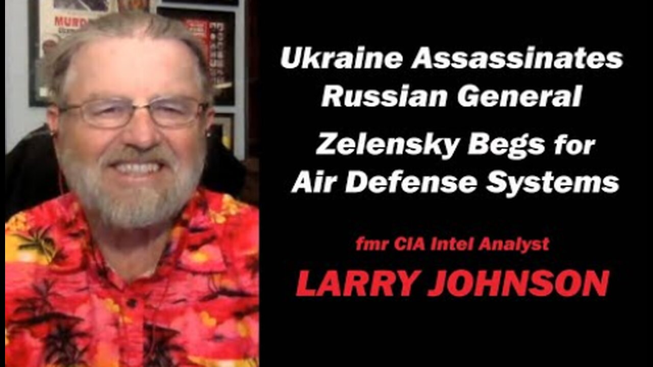 Ukraine Assassinates Russian General w/fmr CIA Analyst LARRY JOHNSON