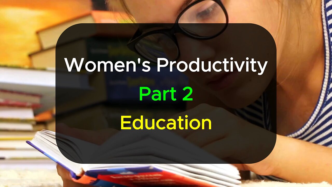 Facts - Women's Productivity Part 2 - Education