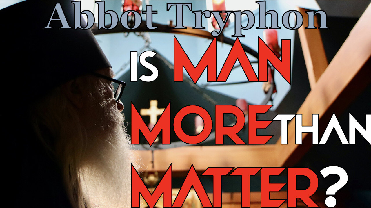 Is Man More Than Matter?