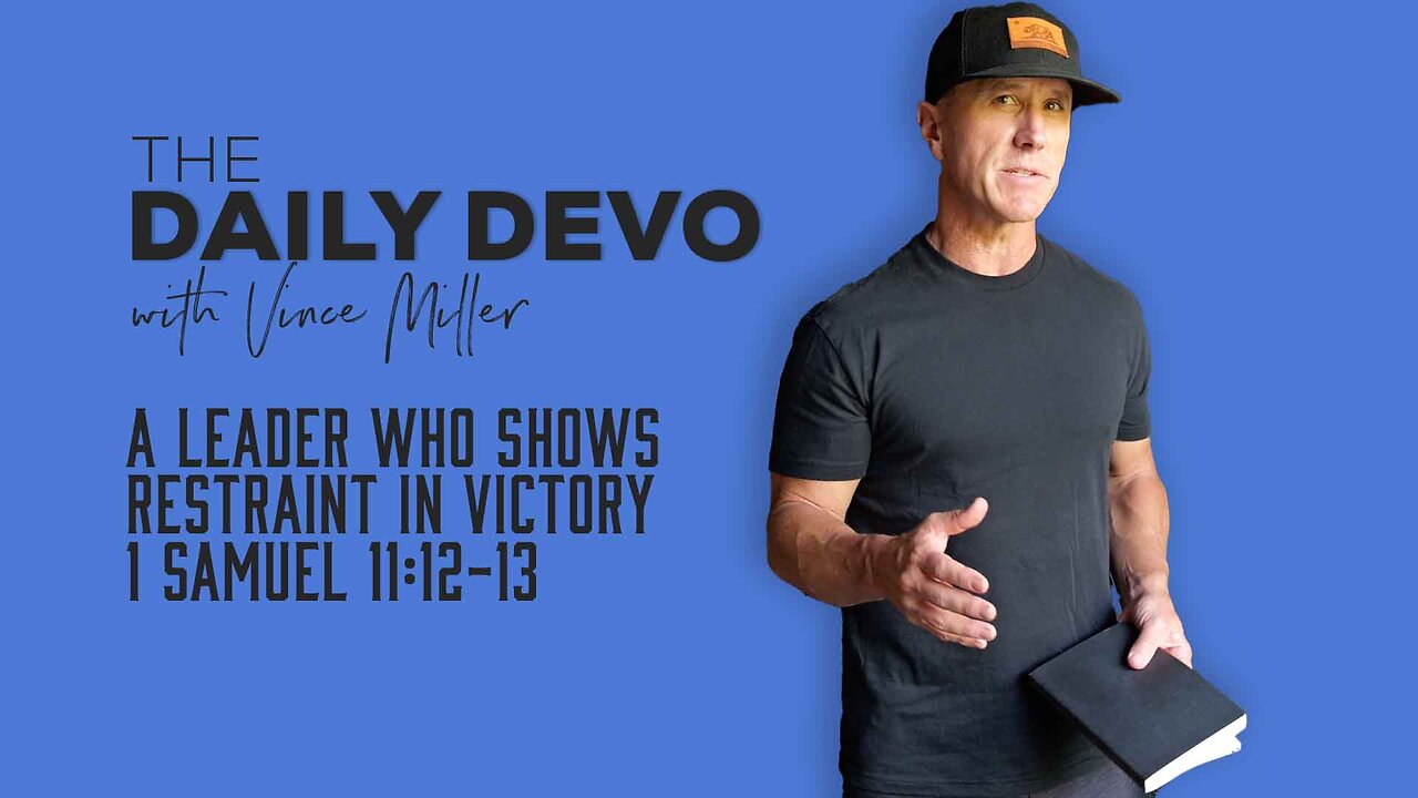 A Leader Who Shows Restraint In Victory | 1 Samuel 11:12-13