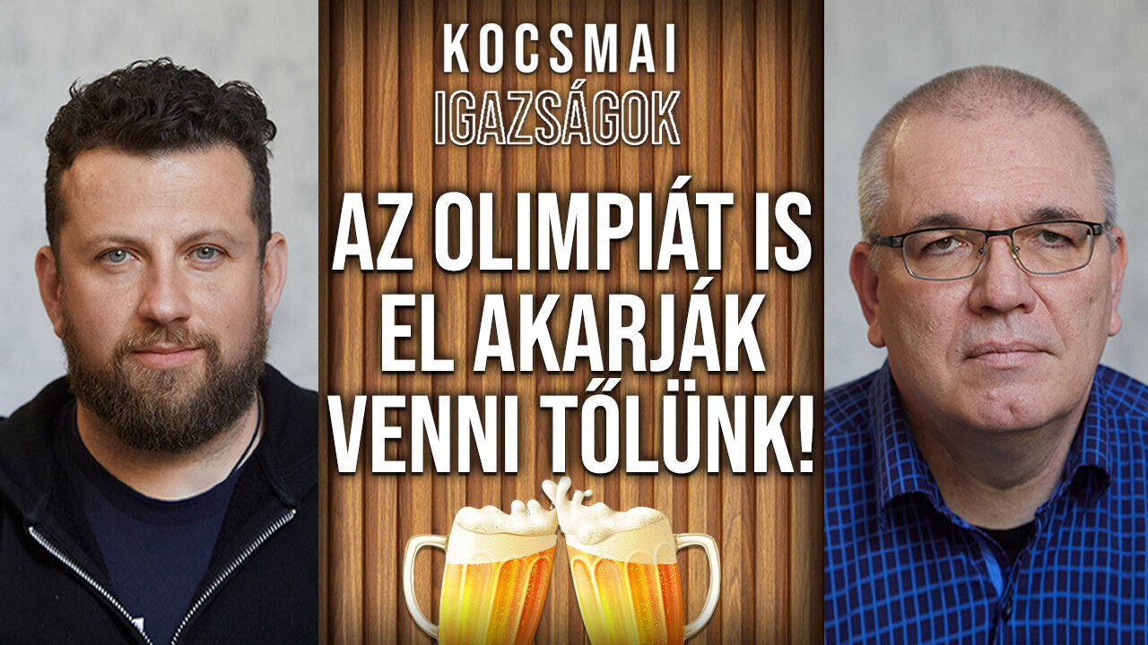 Az olimpiát is el akarják venni tőlünk! | Kocsmai igazságok