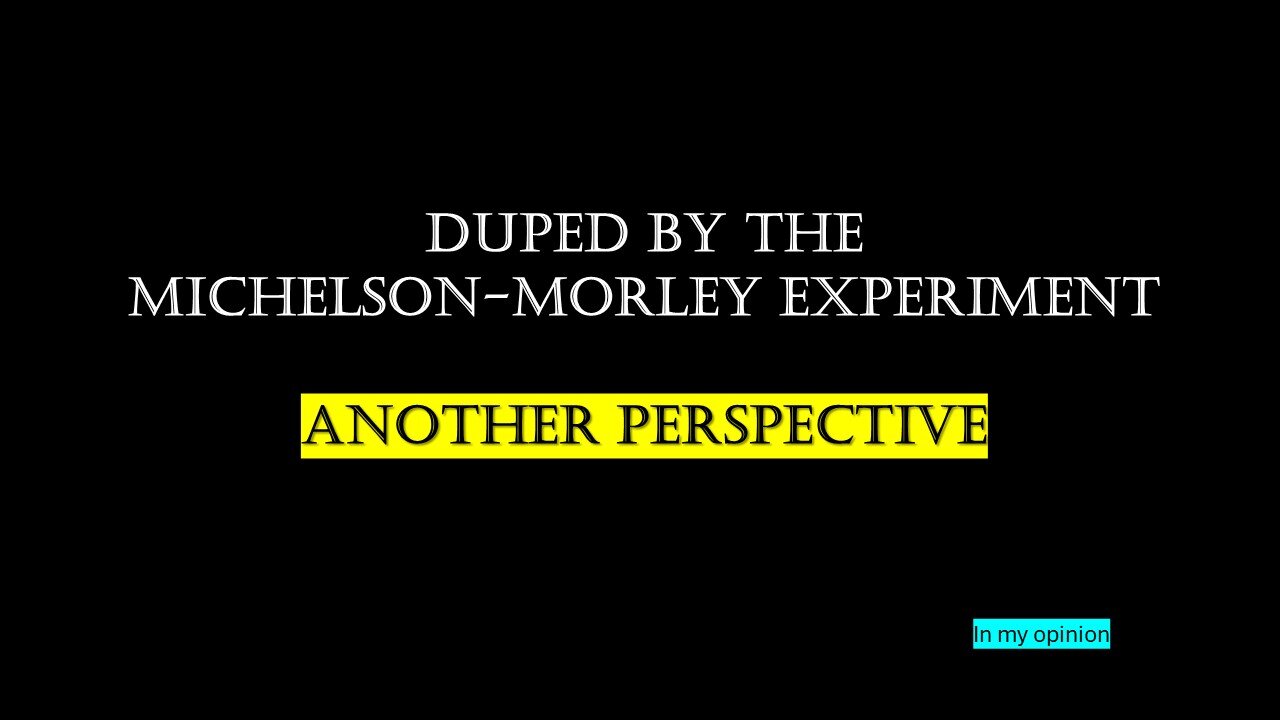 Duped by the Michelson-Morley Experiement!