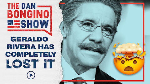 Geraldo Has Completely Lost It