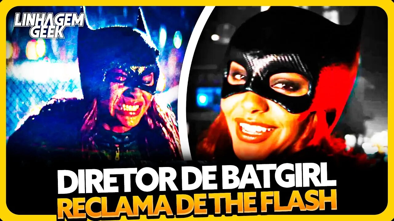 O CHORO POR BATGIRL! DIRETORES COMPARAM O FILME CANCELADO A THE FLASH.