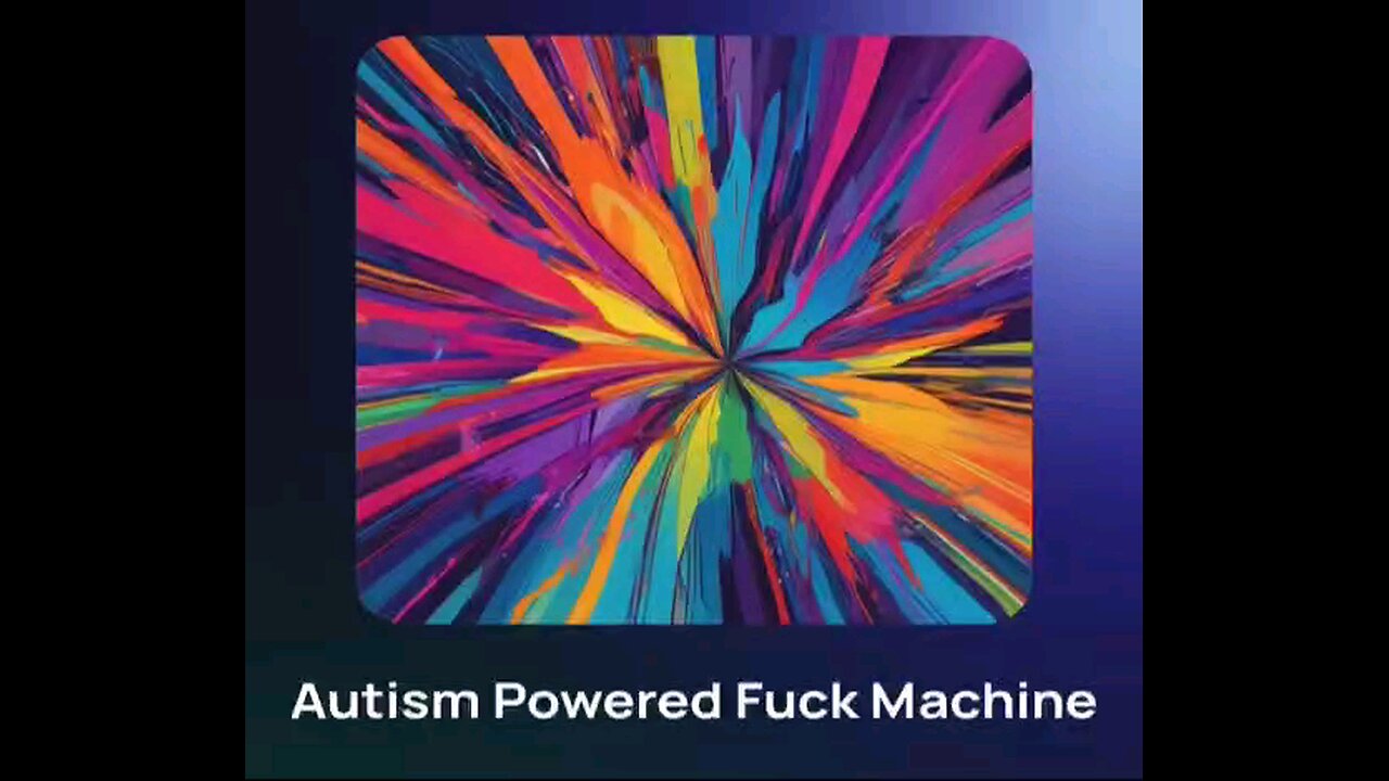 Autism Powered Fuck Machine